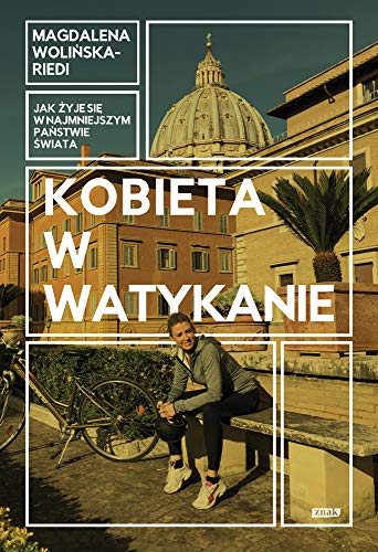 Kobieta w Watykanie: Jak żyje się w najmniejszym państwie świata