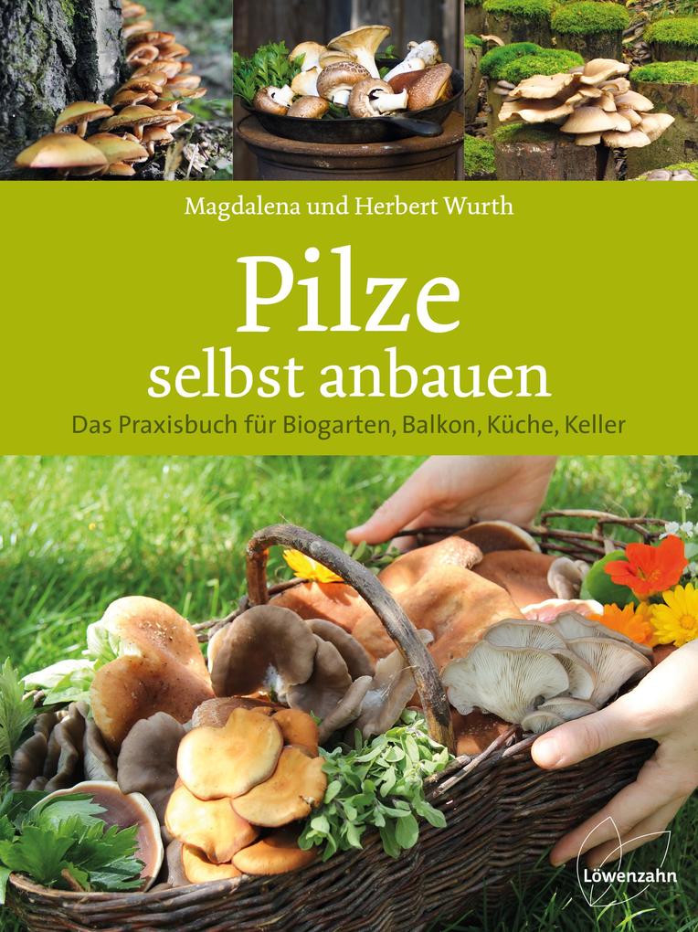 Pilze selbst anbauen von Edition Loewenzahn