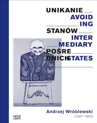 Andrzej Wróblewski: Avoiding Intermediary States (Klassische Moderne)