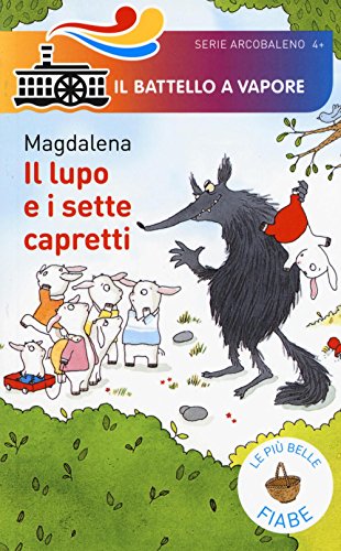 Il lupo e i sette capretti. Le più belle fiabe (Il battello a vapore. Serie arcobaleno) von Piemme