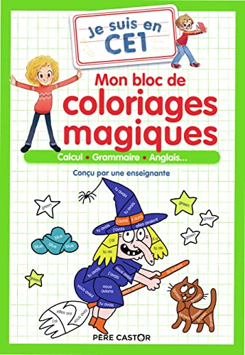 Je suis en CE1 - Mon bloc de coloriages magiques - CE1: Calcul - Grammaire - Anglais...