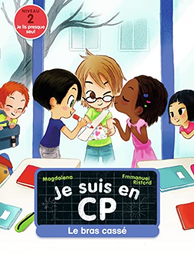 Je suis en CP - Niveau 2 - Le bras cassé Je suis en CP - Niveau 2 - Le bras cassé