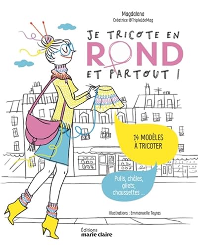 Je tricote en rond et partout !: 14 modèles à tricoter, pulls, châles, gilets, chaussettes... Je tricote en rond et partout !: 14 modèles à tricoter, pulls, châles, gilets, chaussettes...