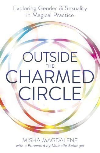 Outside the Charmed Circle: Exploring Gender & Sexuality in Magical Practice von Llewellyn Publications