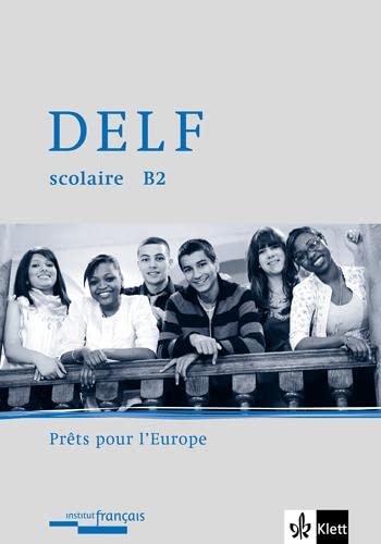 Oberstufe Französisch DELF B2: Materialien mit Audio-CD zur Vorbereitung der DELF-Prüfung Klasse 11/12 (G8) Klasse 12/13 (G9): Prêts pour l'Europe