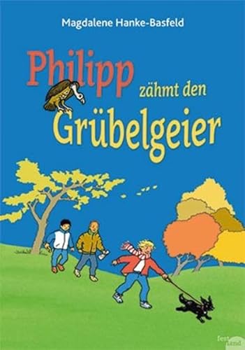 Philipp zähmt den Grübelgeier von Festland Verlag