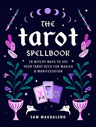 The Tarot Spellbook: 78 Witchy Ways to Use Your Tarot Deck for Magick and Manifestation von Fair Winds Press