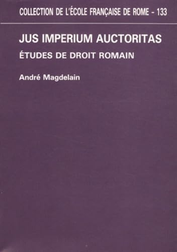 Jus imperium auctoritas. études de droit romain: ETUDES DE DROIT ROMAIN von ECOLE ROME