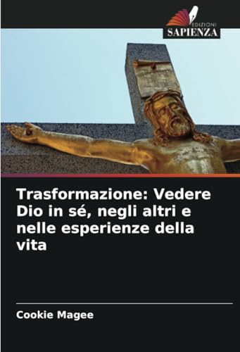 Trasformazione: Vedere Dio in sé, negli altri e nelle esperienze della vita von Edizioni Sapienza