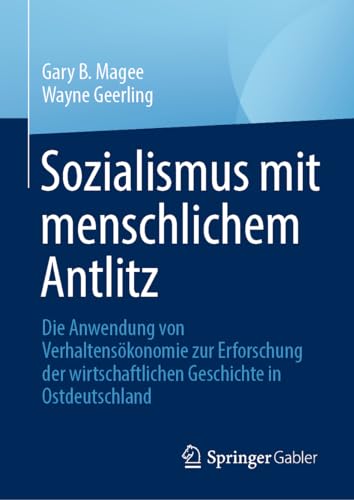 Sozialismus mit menschlichem Antlitz: Die Anwendung von Verhaltensökonomie zur Erforschung der wirtschaftlichen Geschichte in Ostdeutschland
