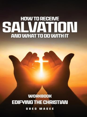 How to Receive Salvation and What to Do With It von Self Published