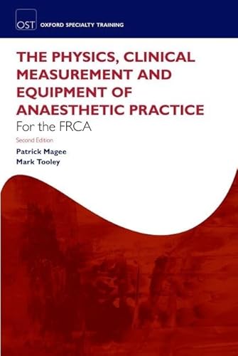 Fundamentals of Anaesthesia for the FRCA: Physics, Clinical Measurement and Equipment (Oxford Specialty Training) (Oxford Specialty Training: Revision Texts) von Oxford University Press