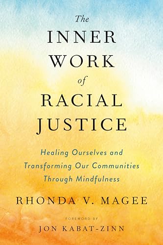 The Inner Work of Racial Justice: Healing Ourselves and Transforming Our Communities Through Mindfulness von Tarcher