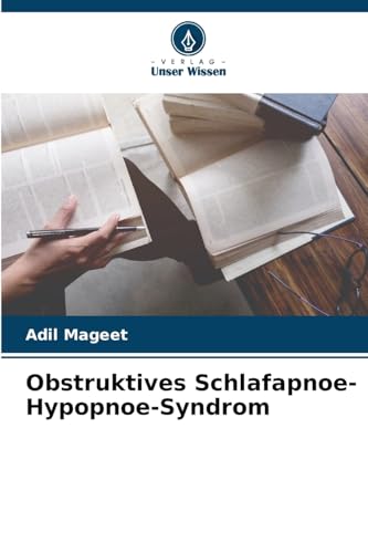 Obstruktives Schlafapnoe-Hypopnoe-Syndrom von Verlag Unser Wissen