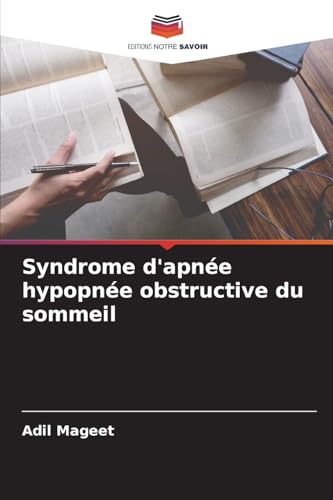 Syndrome d'apnée hypopnée obstructive du sommeil von Editions Notre Savoir