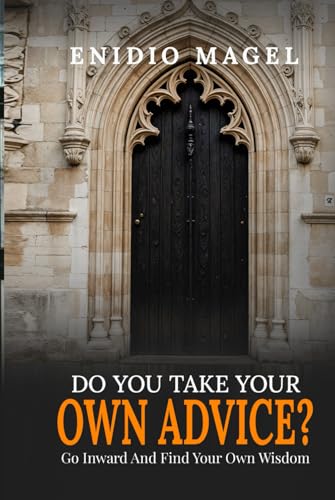 Do You Take Your Own Advice?: Go Inward and Find Your Own Wisdom Do You Take Your Own Advice?: Go Inward and Find Your Own Wisdom von Mermaid Publishers