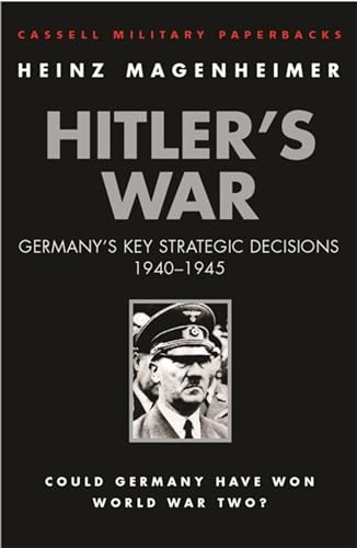 Hitler's War: Germany's Key Strategic Decisions 1940-45 (W&N Military) von Weidenfeld & Nicolson