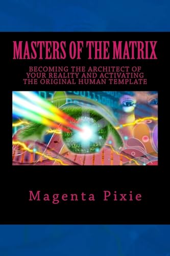 Masters of the Matrix: Becoming the Architect of Your Reality and Activating the Original Human Template von Createspace Independent Publishing Platform
