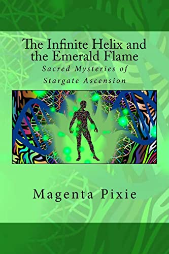 The Infinite Helix and the Emerald Flame: Sacred Mysteries of Stargate Ascension von Createspace Independent Publishing Platform