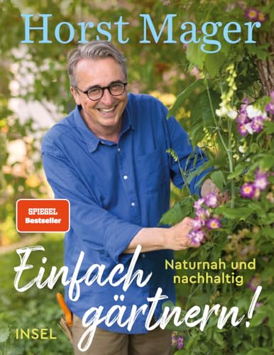 Einfach gärtnern! Naturnah und nachhaltig: Ein Garten-Buch mit zahlreichen Tipps, Tricks und Pflanzenempfehlungen | Das perfekte Geschenk zum Vatertag Einfach gärtnern! Naturnah und nachhaltig: Ein Garten-Buch mit zahlreichen Tipps, Tricks und Pflanzenempfehlungen | Das perfekte Geschenk zum Vatertag von Insel Verlag