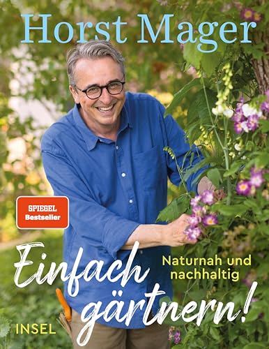 Einfach gärtnern! Naturnah und nachhaltig: Ein Garten-Buch mit zahlreichen Tipps, Tricks und Pflanzenempfehlungen | Das perfekte Geschenk zum Vatertag