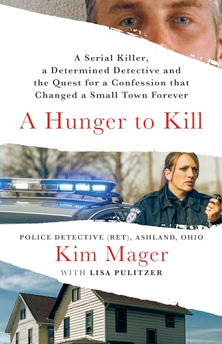 A Hunger to Kill: A Serial Killer, a Determined Detective, and the Quest for a Confession That Changed a Small Town Forever A Hunger to Kill: A Serial Killer, a Determined Detective, and the Quest for a Confession That Changed a Small Town Forever von St Martin's Press