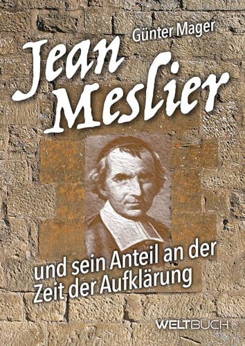 JEAN MESLIER – Und sein Anteil an der Zeit der Aufklärung