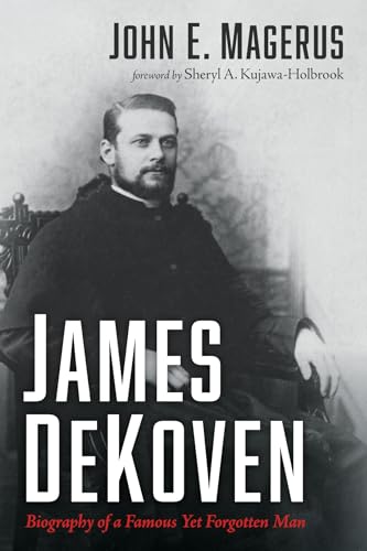 James DeKoven: Biography of a Famous Yet Forgotten Man von Wipf and Stock