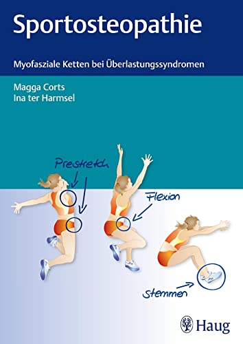Sportosteopathie: Myofasziale Ketten bei Überlastungssyndromen von Karl Haug