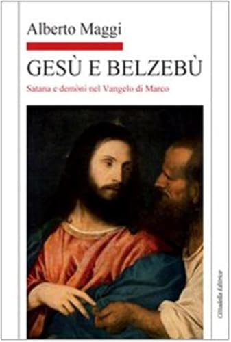 Gesù e Belzebù. Satana e demòni nel vangelo di Marco Gesù e Belzebù. Satana e demòni nel vangelo di Marco von Cittadella