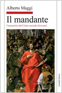 Il mandante. L'assassinio del Cristo secondo Giovanni von Cittadella