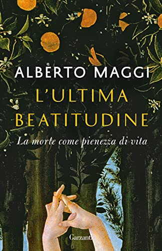 L'ultima beatitudine. La morte come pienezza di vita (Elefanti bestseller)