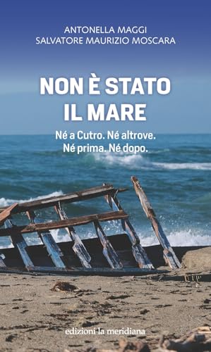 Non è stato il mare. Né a Cutro. Né altrove. Né prima. Né dopo (Paceinsieme... alle radici dell'erba) von Edizioni La Meridiana