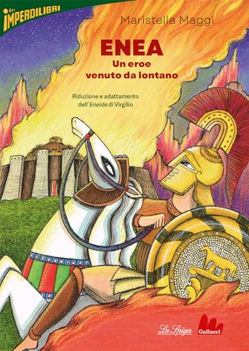 Enea, un eroe venuto da lontano (Imperdilibri)