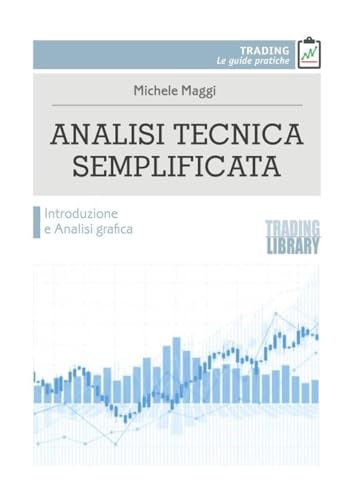 Analisi tecnica semplificata. Introduzione e analisi grafica von Trading Library