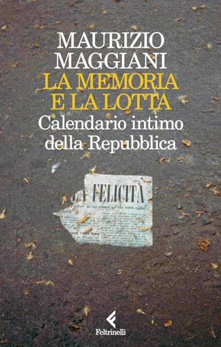 La memoria e la lotta. Calendario intimo della Repubblica (Scintille)