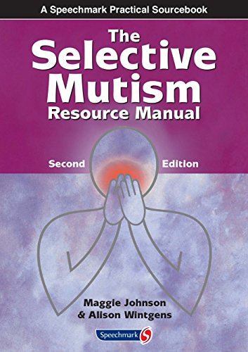 The Selective Mutism Resource Manual: 2nd Edition (A Speechmark Practical Sourcebook)