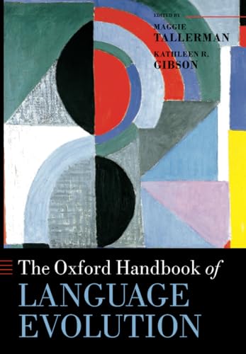 The Oxford Handbook of Language Evolution (Oxford Handbooks in Linguistics) von Oxford University Press
