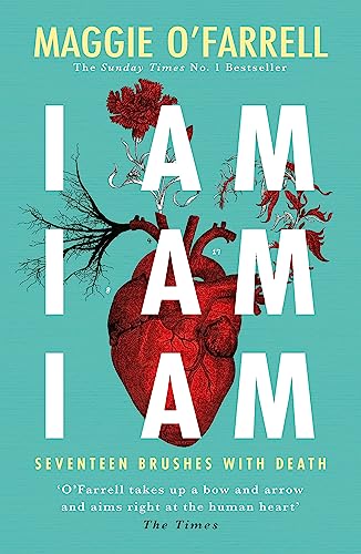 I Am, I Am, I Am: Seventeen Brushes With Death: The Breathtaking Number One Bestseller I Am, I Am, I Am: Seventeen Brushes With Death: The Breathtaking Number One Bestseller