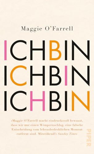 Ich bin, ich bin, ich bin: Siebzehn Berührungen mit dem Tod von Piper Verlag GmbH