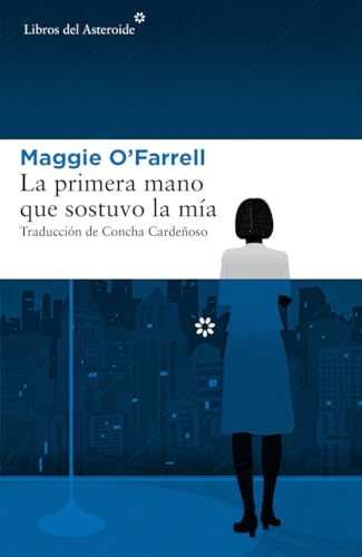 La Primera Mano Que Sostuvo La Mía (Libros del Asteroide, Band 196)