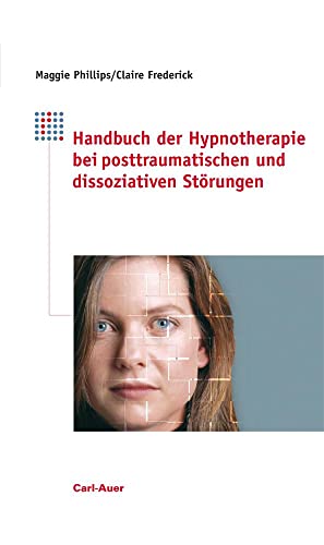 Handbuch der Hypnotherapie bei posttraumatischen und dissoziativen Störungen von Auer-System-Verlag, Carl