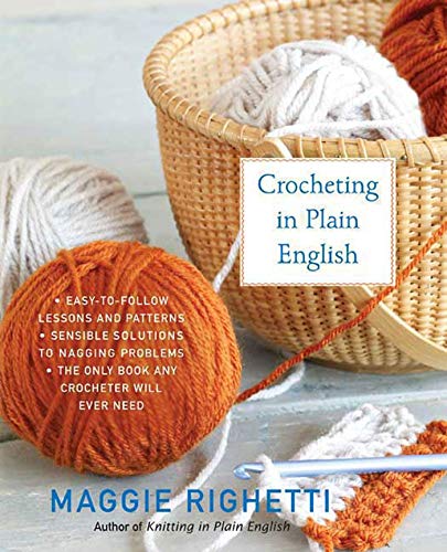 Crocheting in Plain English, Second Edition: The Only Book Any Crocheter Will Ever Need (Knit & Crochet)