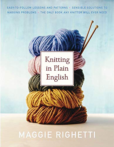 Knitting In Plain English: The Only Book Any Knitter Will Ever Need (Knit & Crochet)