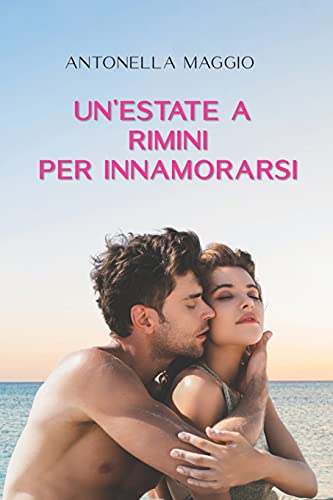 Un'estate a Rimini per innamorarsi von CreateSpace Independent Publishing Platform