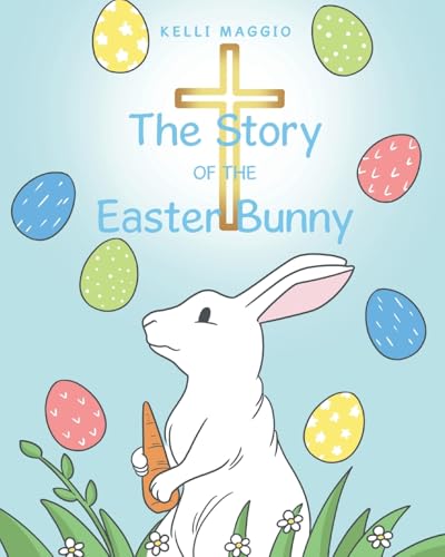 The Story of the Easter Bunny The Story of the Easter Bunny von Christian Faith Publishing