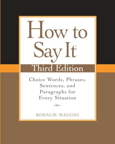 How to Say It, Third Edition: Choice Words, Phrases, Sentences, and Paragraphs for Every Situation