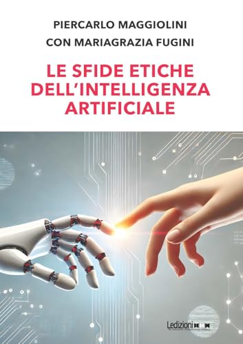 Le sfide etiche dell'Intelligenza Artificiale (Attualità e politica) von Ledizioni