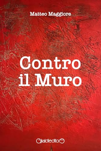 Contro il muro (Fuoricollana) von Giraldi Editore