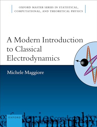 A Modern Introduction to Classical Electrodynamics (Oxford Master Series in Physics) von Oxford University Press